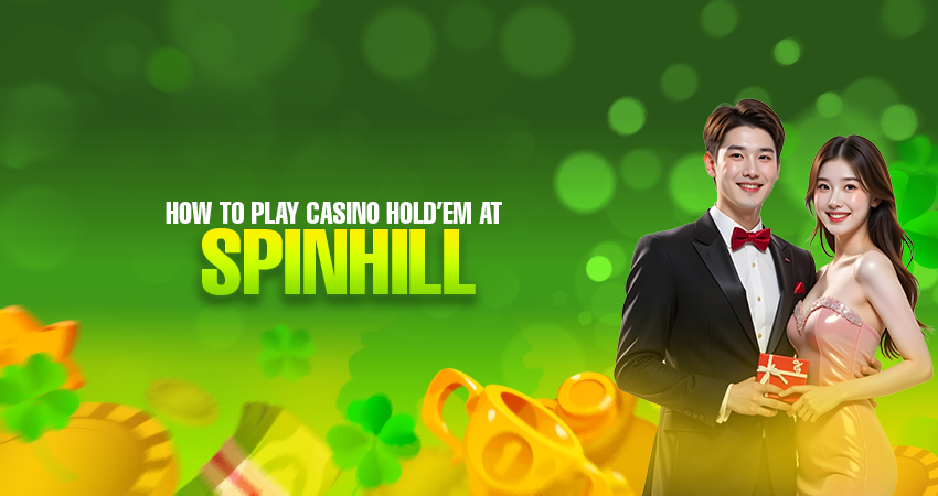 how to play casino holdem at spinhill