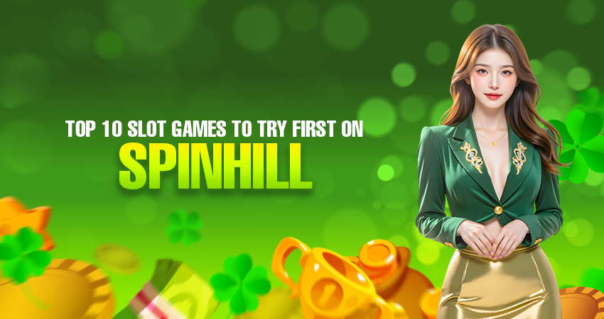 top slot games to try first on spinhill