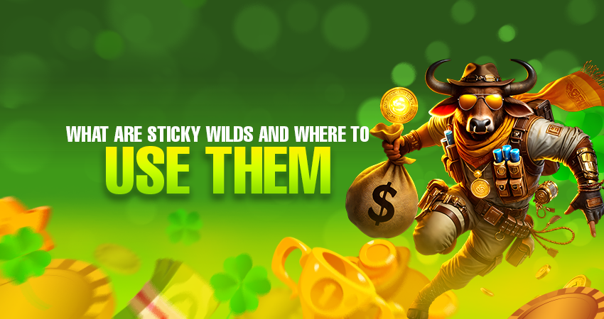 what are sticky wilds and where to use them